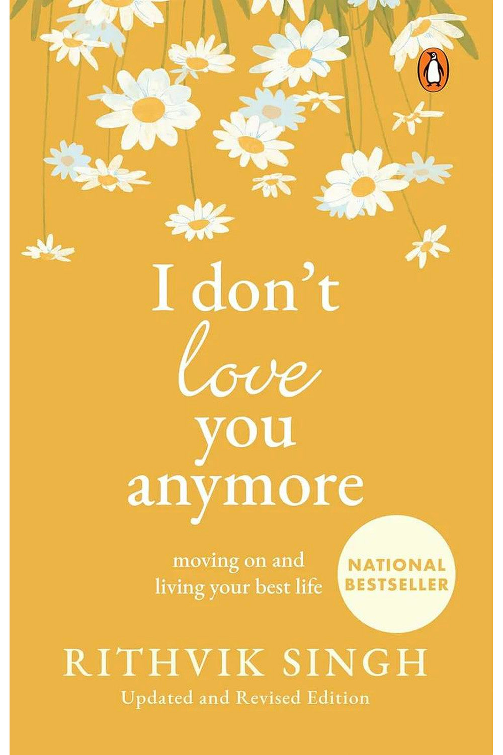 I Don't Love You Anymore: Moving On and Living Your Best Life by Rithvik Singh