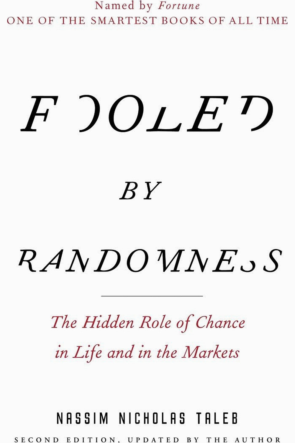 Fooled by Randomness: The Hidden Role of Chance in Life and in the Markets by Nassim Nicholas Taleb