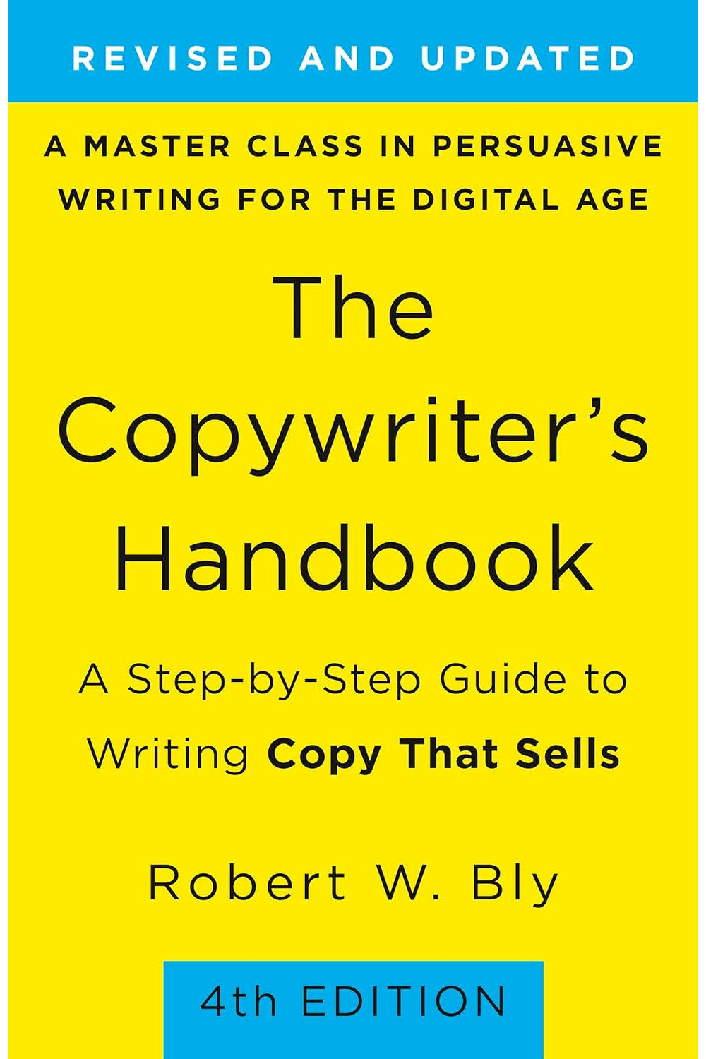 The Copywriter's Handbook: A Step-by-step Guide to Writing Copy that Sells by Robert Bly