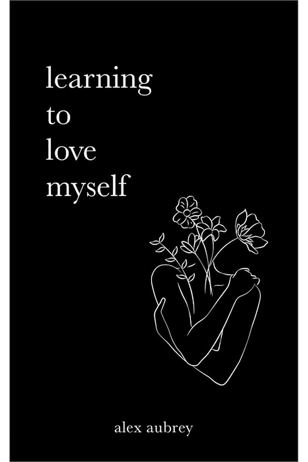 Learning To Love Myself by Alex Aubrey