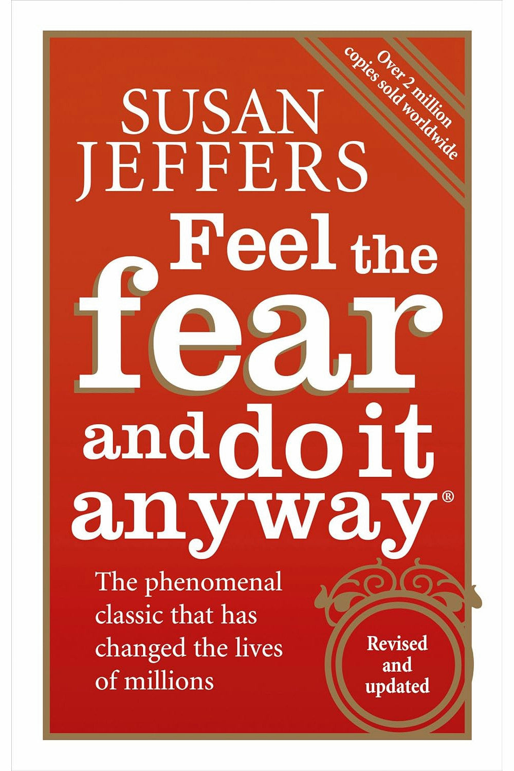 Feel The Fear And Do It Anyway by Susan Jeffers
