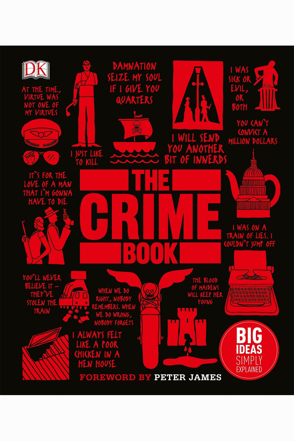 The Crime Book: Big Ideas Simply Explained by D.K. Publishing