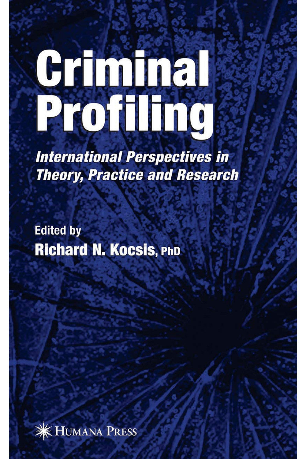 Criminal Profiling: International Theory, Research, and Practice by Richard N. Kocsis