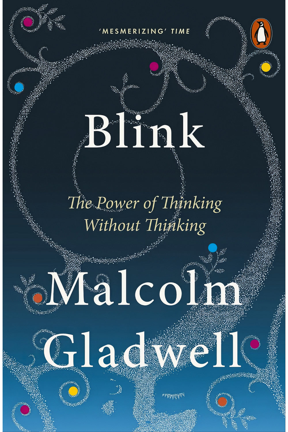 Blink: The Power of Thinking Without Thinking by Malcolm Gladwell
