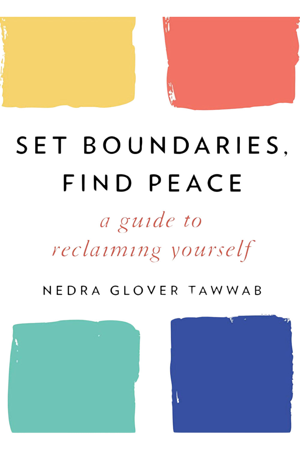 Set Boundaries, Find Peace: A Guide to Reclaiming Yourself by Nedra Glover Tawwab