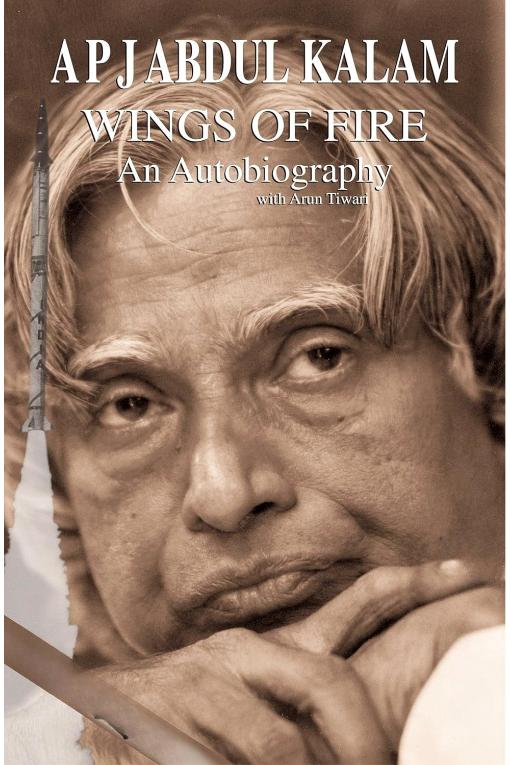 Wings of Fire: An Autobiography by A. P. J. Abdul Kalam and Arun Tiwari