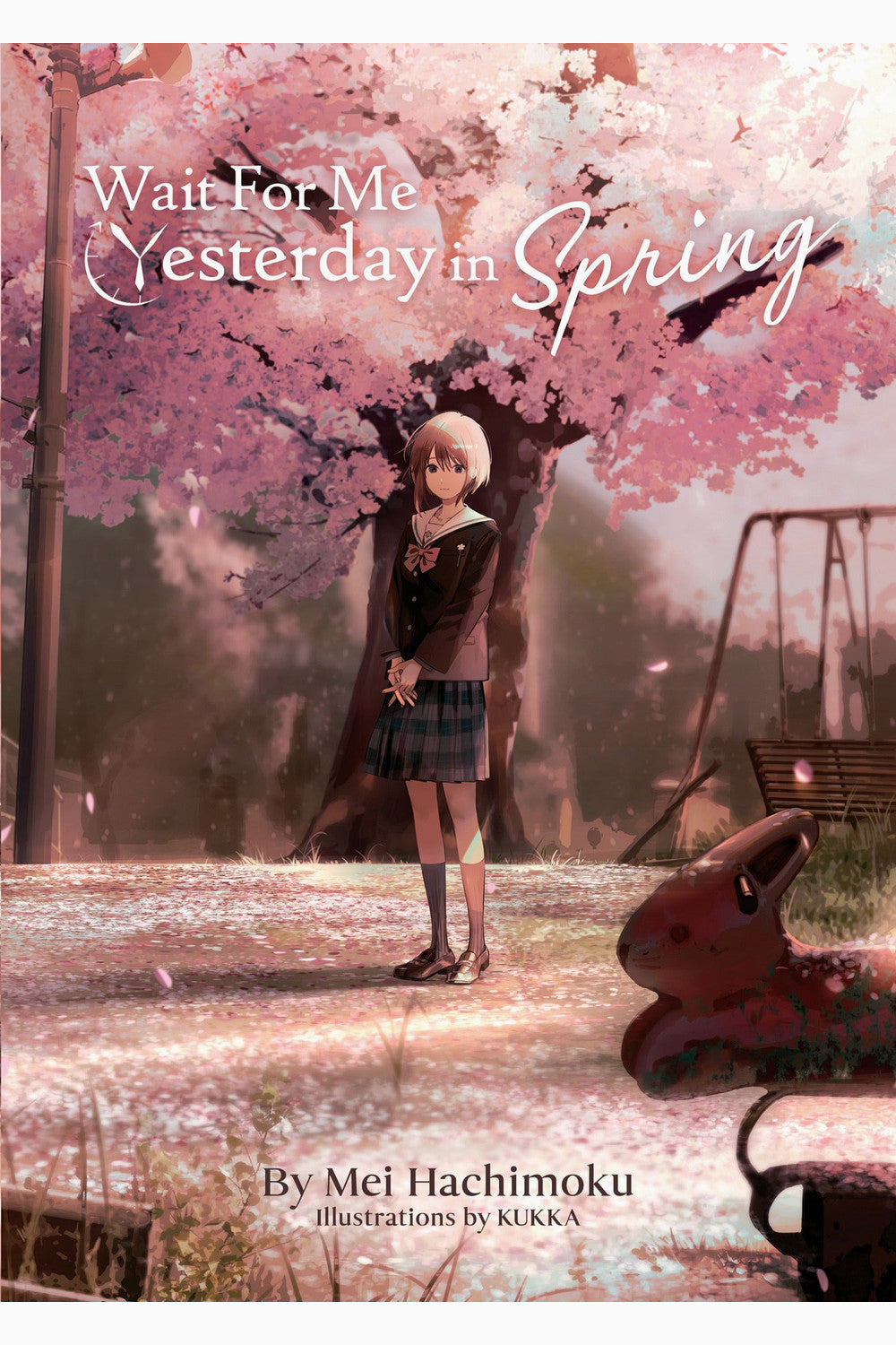 Wait For Me Yesterday in Spring (Light Novel) by KUKKA