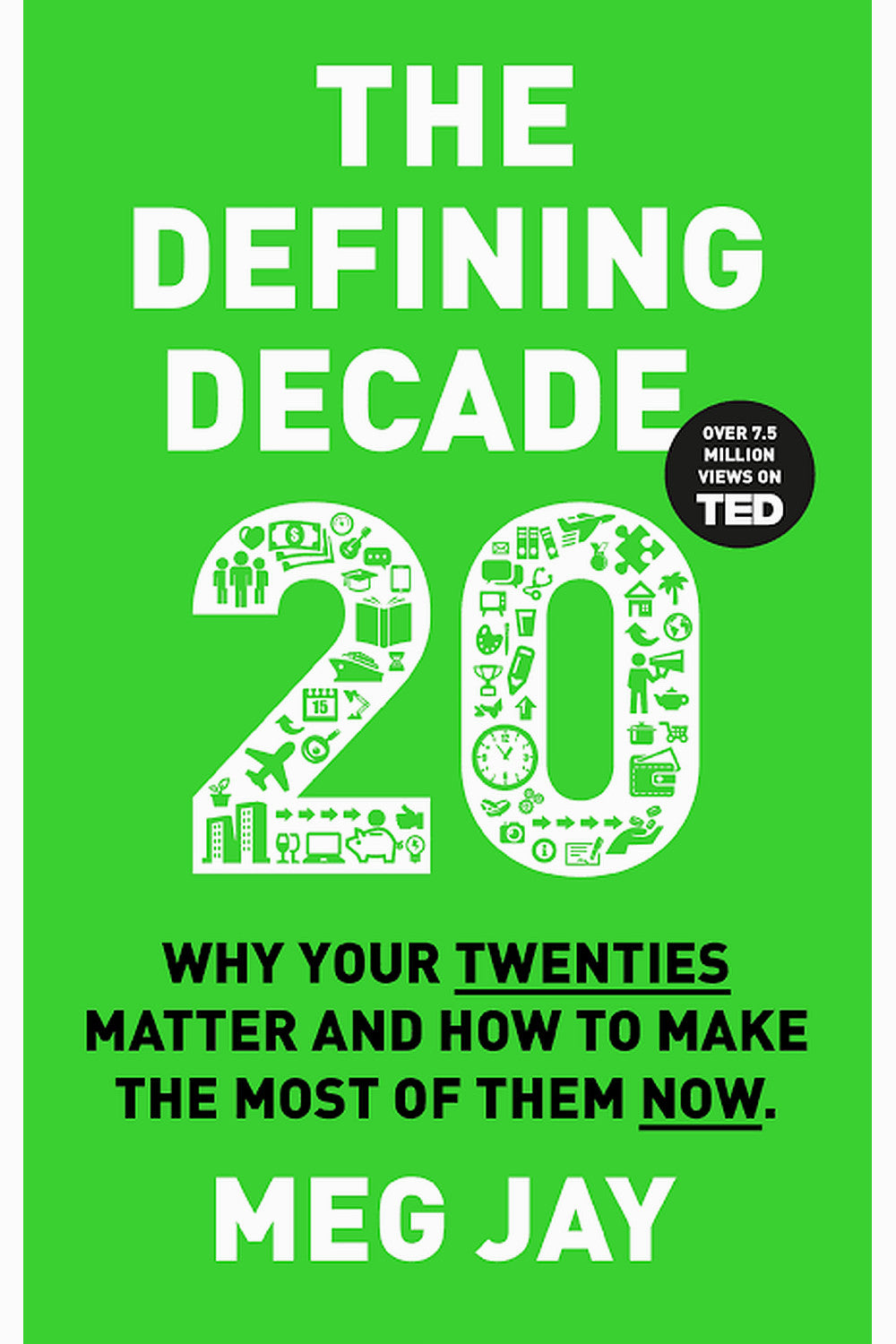 The Defining Decade: Why Your Twenties Matter--And How to Make the Most of Them Now by Meg Jay