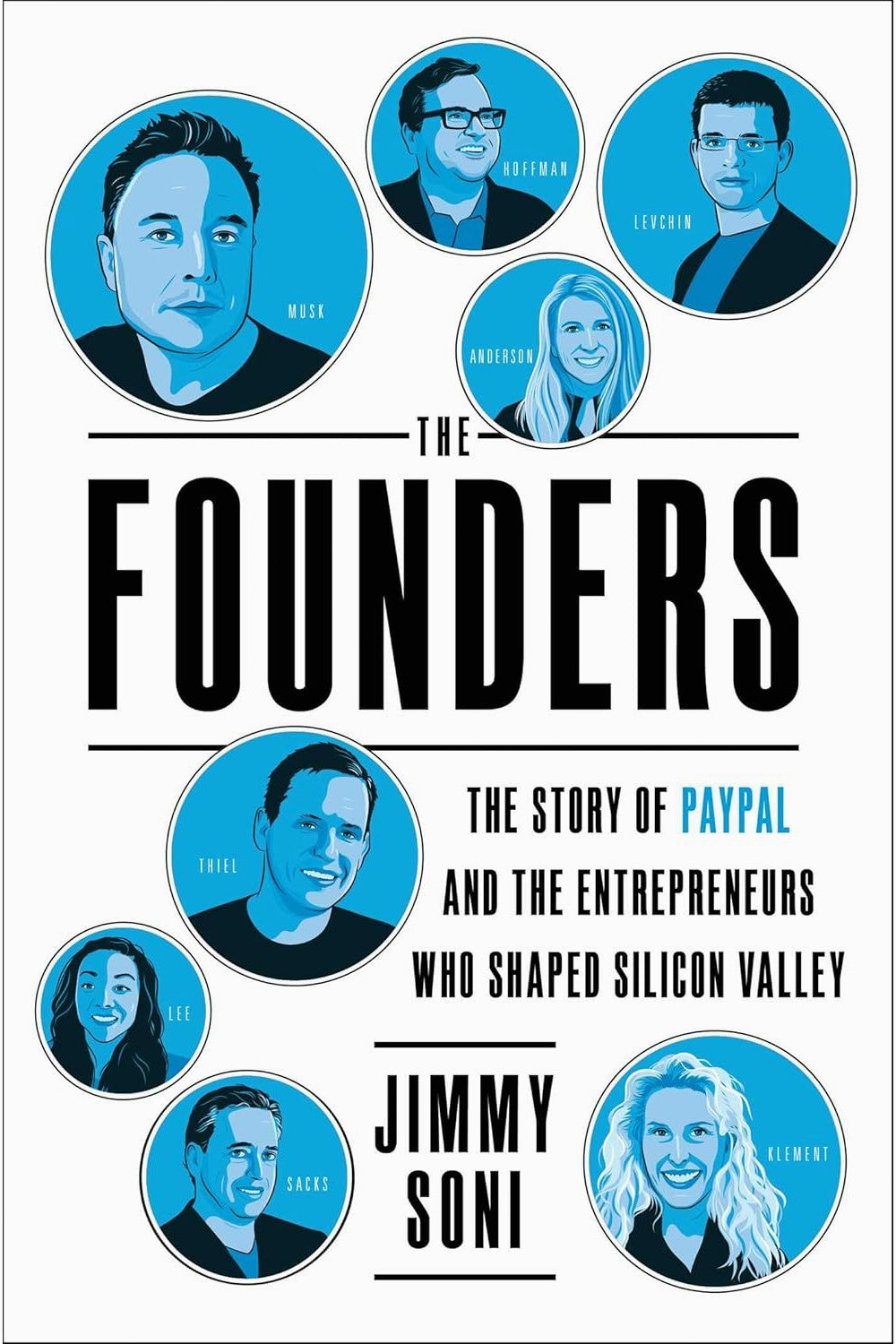 The Founders: Elon Musk, Peter Thiel and the Company that Made the Modern Internet by Jimmy Soni