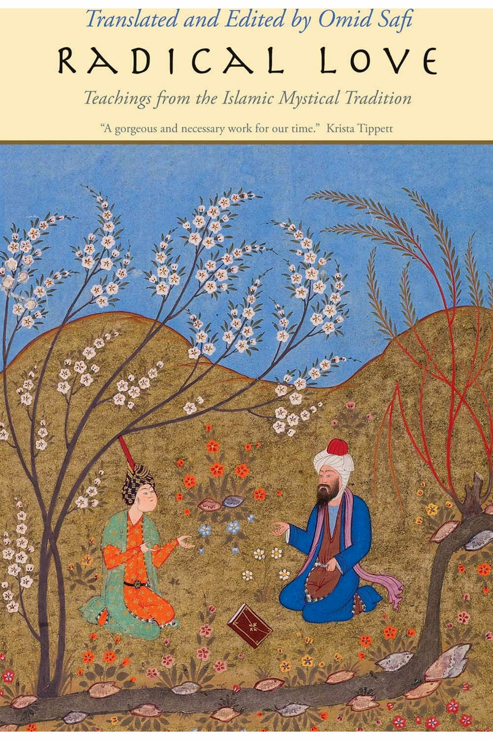 Radical Love: Teachings from the Islamic Mystical Tradition by Omid Safi