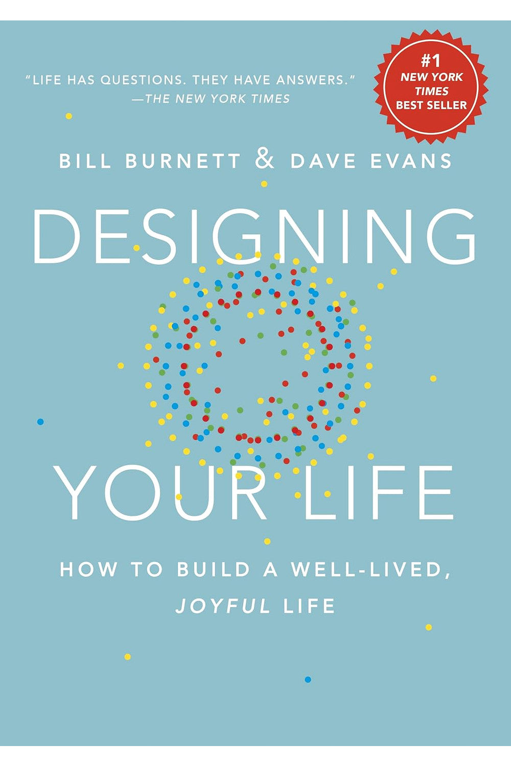 Designing Your Life: How to Build a Well-Lived, Joyful Life by Bill Burnett, Dave Evans