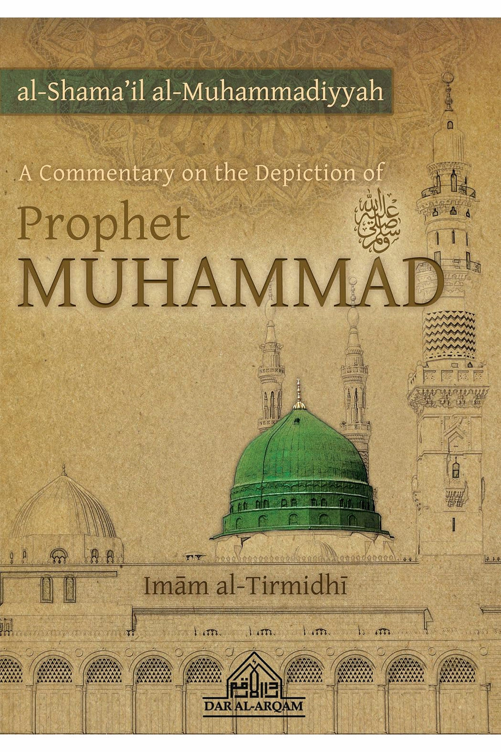 A Commentary on the Depiction of Prophet Muhammad: Shama'il Muhammadiyyah by Imam al-Tirmidhi