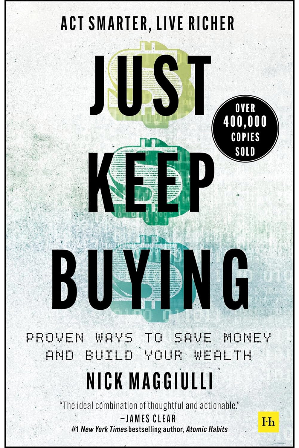 Just Keep Buying: Proven Ways to Save Money and Build Your Wealth by Nick Maggiulli