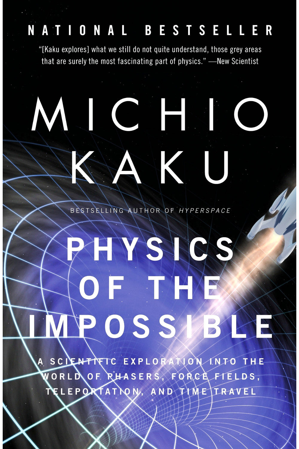 Physics of the Impossible: A Scientific Exploration into the World of Phasers, Force Fields, Teleportation, and Time Travel by Michio Kaku