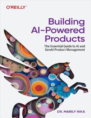 Building AI-Powered Products by Dr Marily Nika