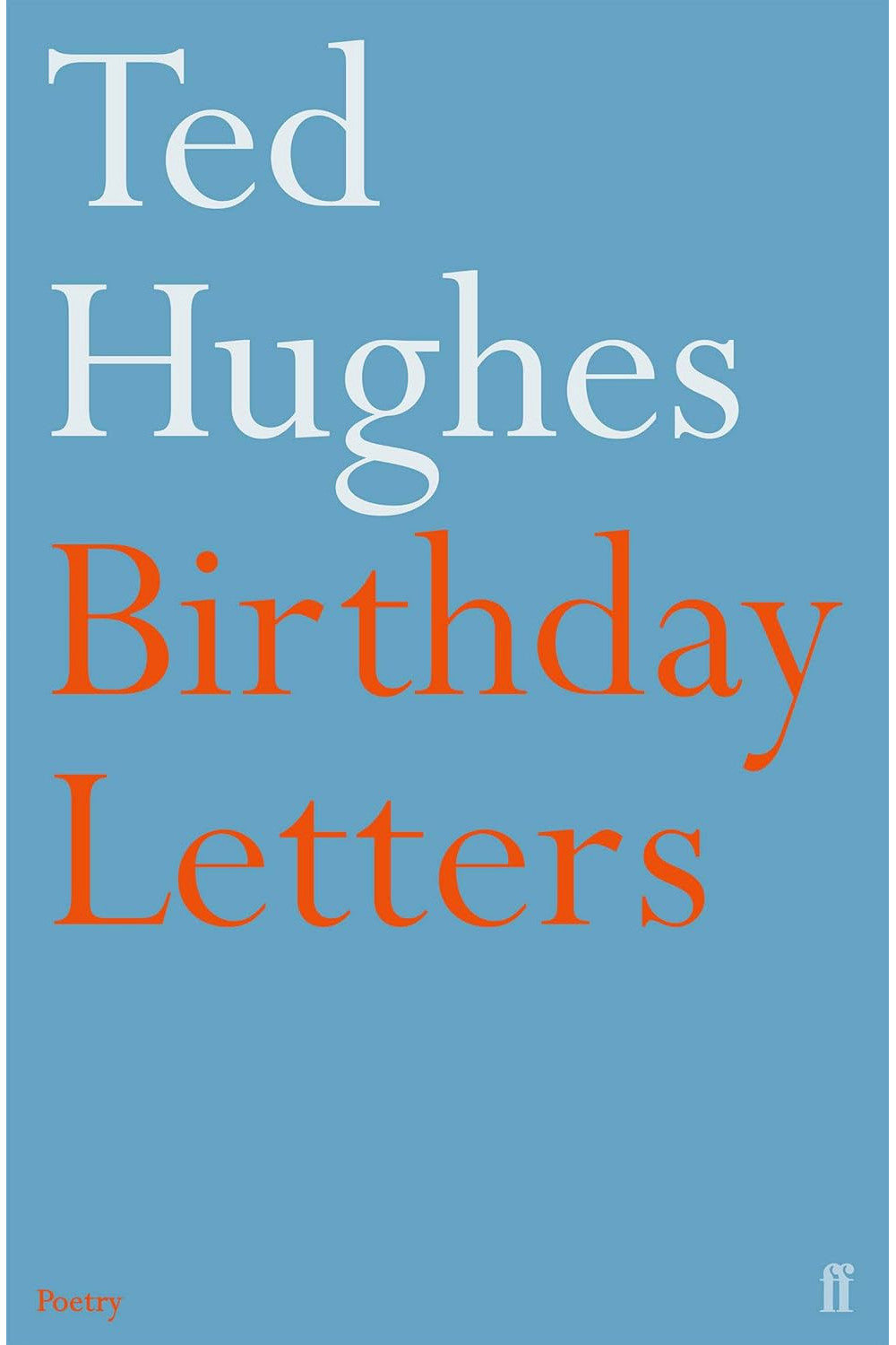 Birthday Letters by Ted Hughes