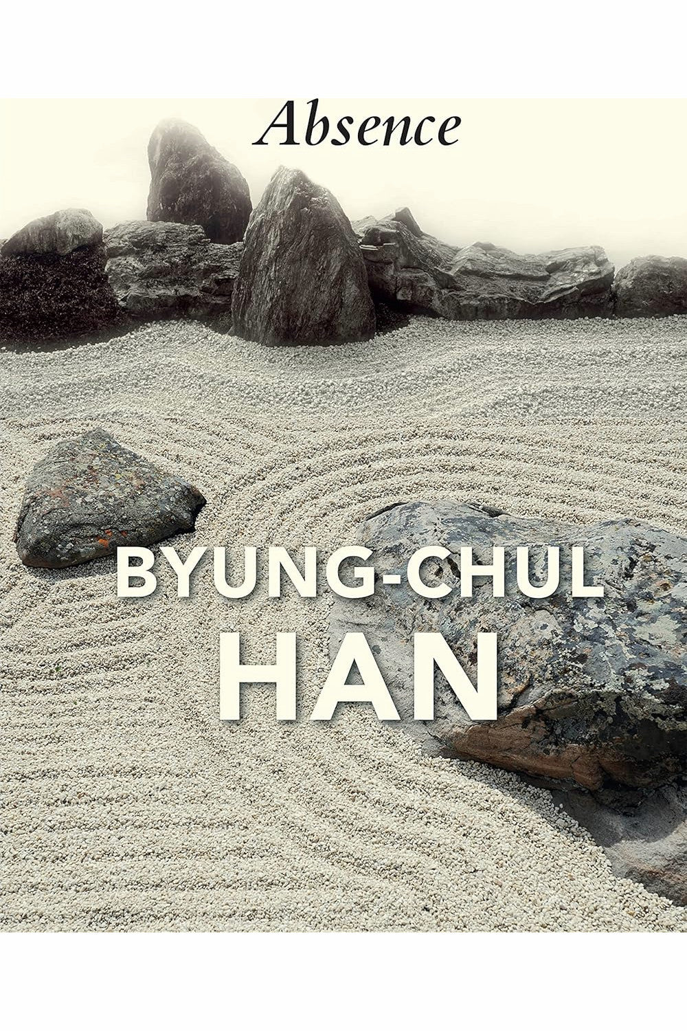 Absence: On the Culture and Philosophy of the Far East by Byung-Chul Han