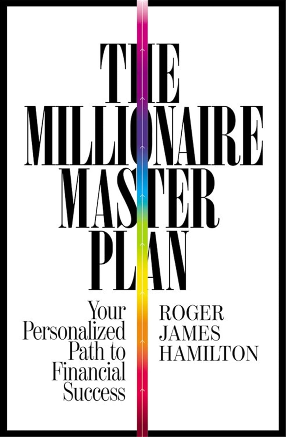 Your Personalized Path to Financial Success by Roger James Hamilton