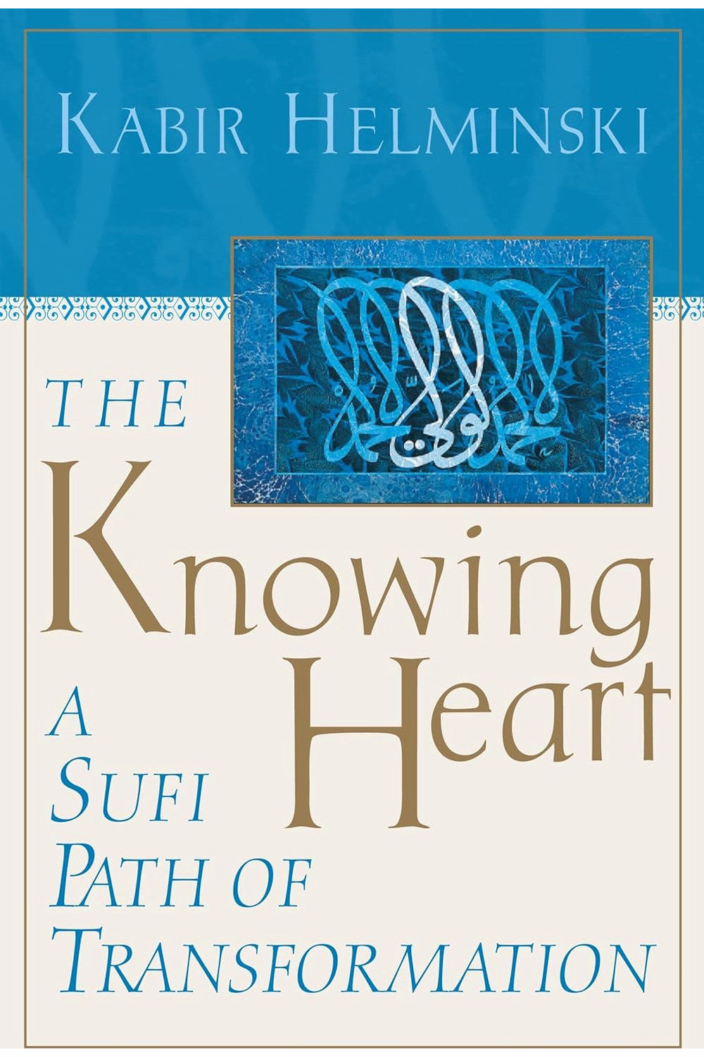 The Knowing Heart: A Sufi Path of Transformation by Kabir Helminski