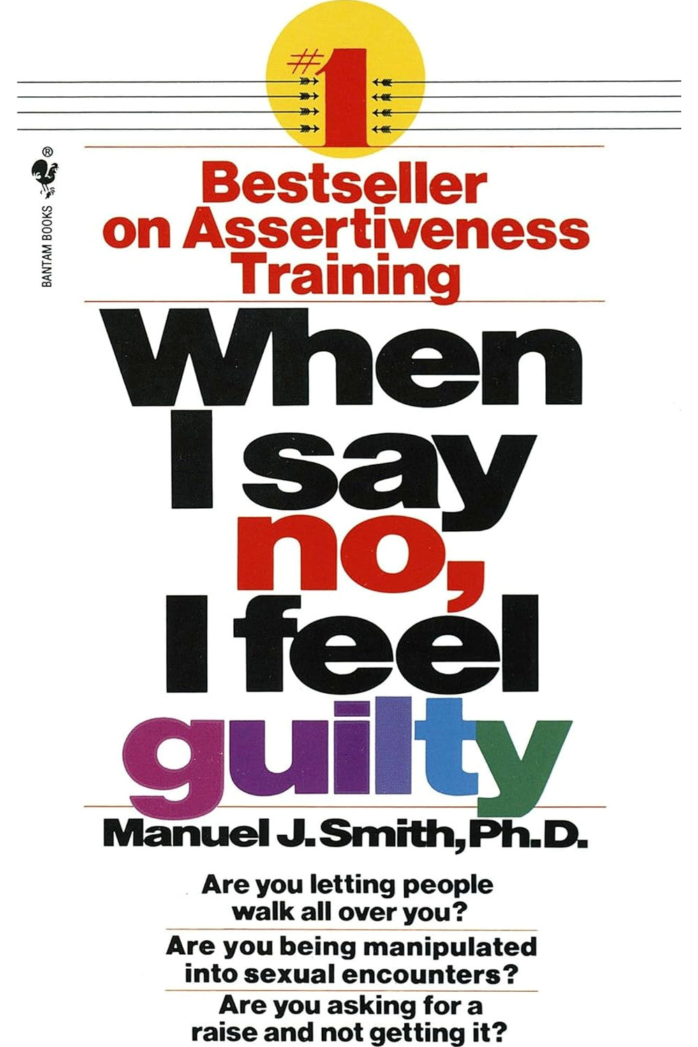 When I Say No I Feel Guilty: How to Cope--Using the Skills of Systematic Assertive Therapy by Manuel J. Smith