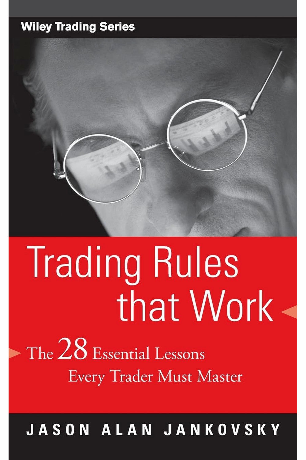 Trading Rules that Work: The 28 Essential Lessons Every Trader Must Master by Jason Alan Jankovsky