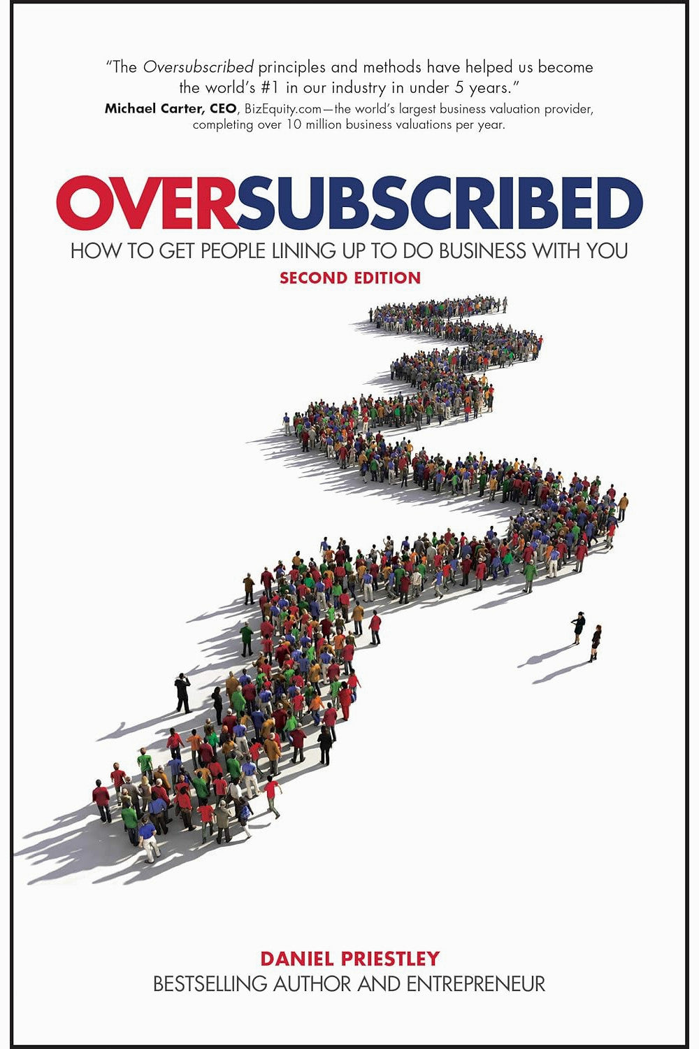 Oversubscribed: How To Get People Lining Up To Do Business With You by Daniel Priestley