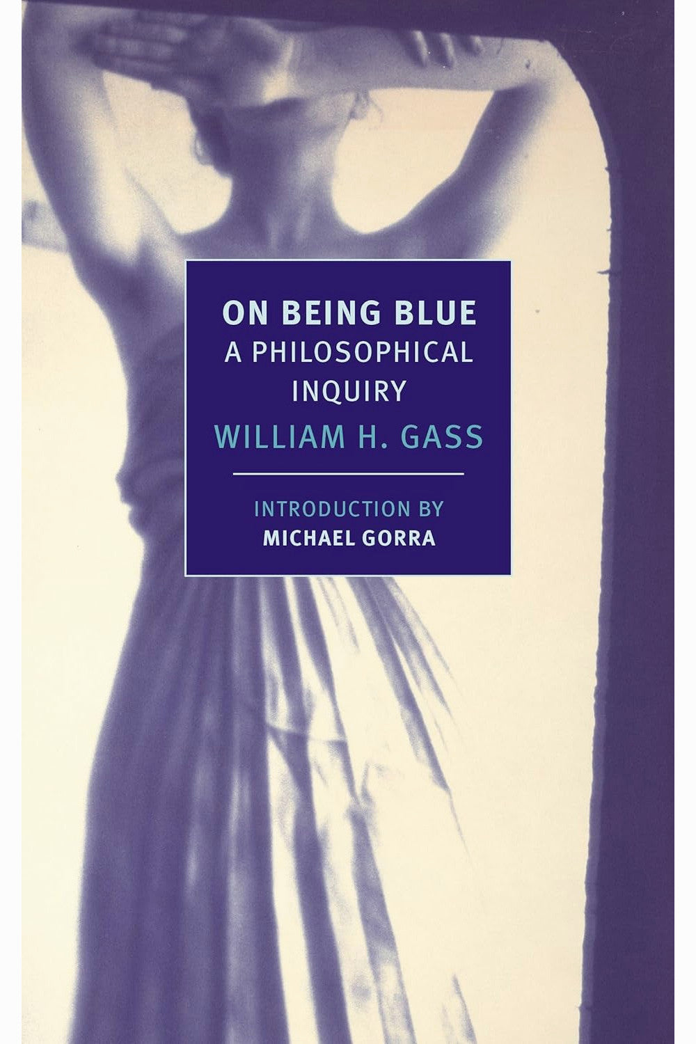 On Being Blue: A Philosophical Inquiry by William H. Gass