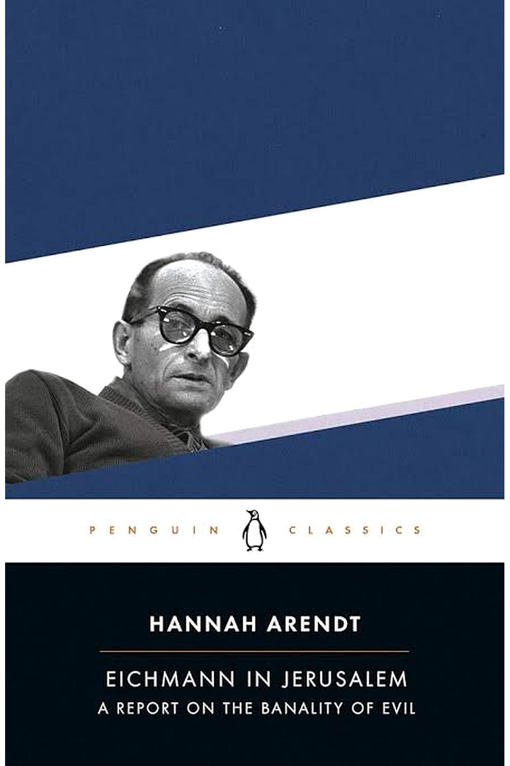 Eichmann in Jerusalem: A Report on the Banality of Evil by Hannah Arendt