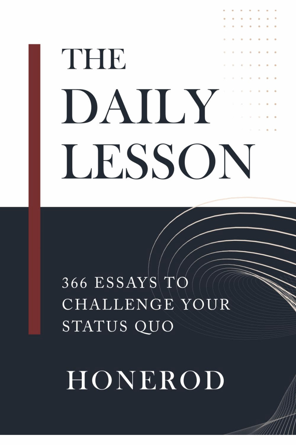 The Daily Lesson: 366 Essays to Change Your Status Quo by Honerod