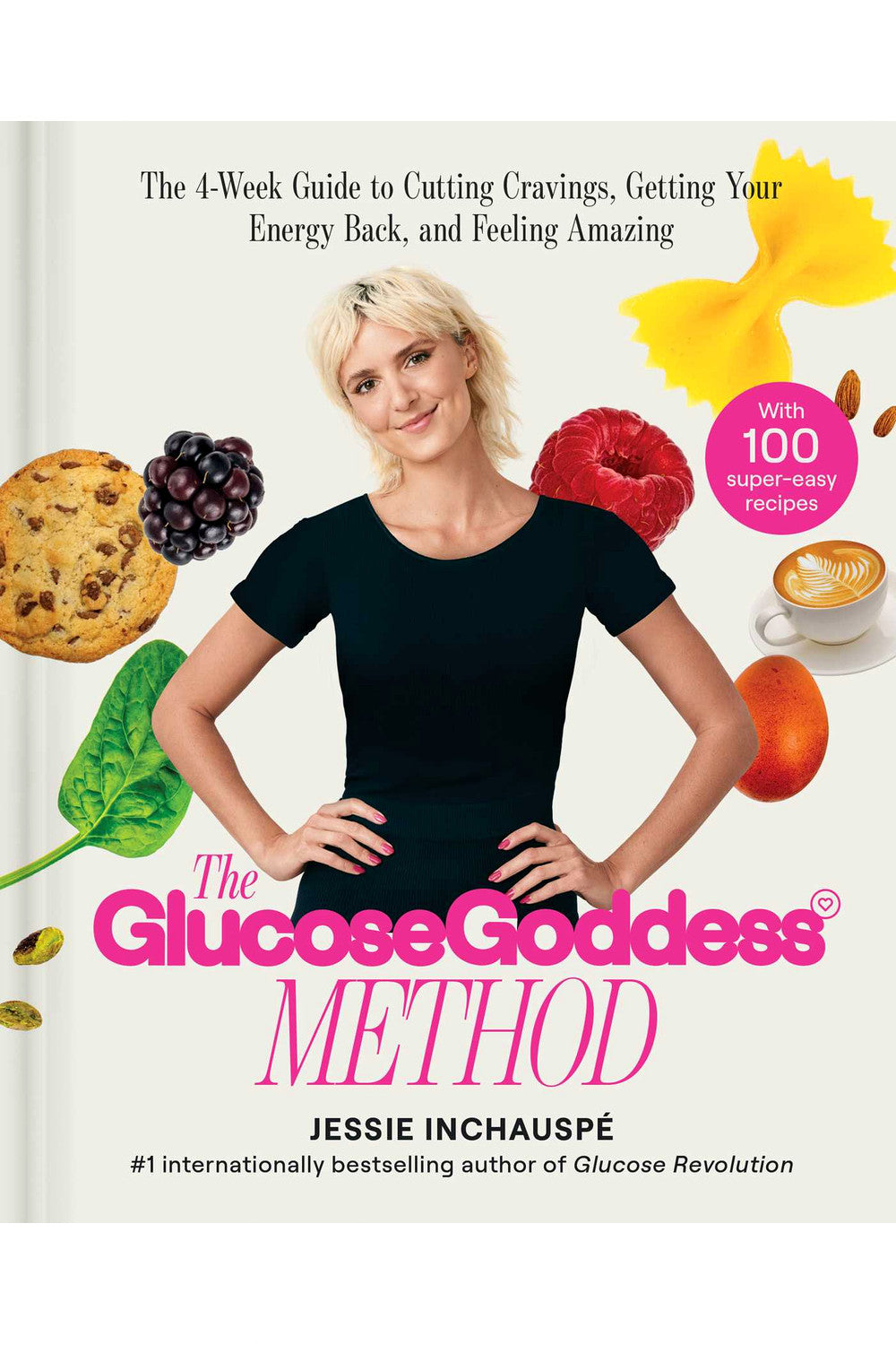 The Glucose Goddess Method: The 4-Week Guide to Cutting Cravings, Getting Your Energy Back, and Feeling Amazing by Jessie Inchauspe