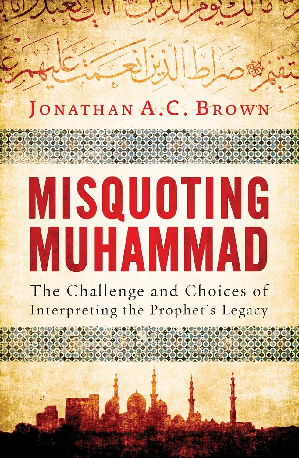 Misquoting Muhammad by Jonathan A.C. Brown
