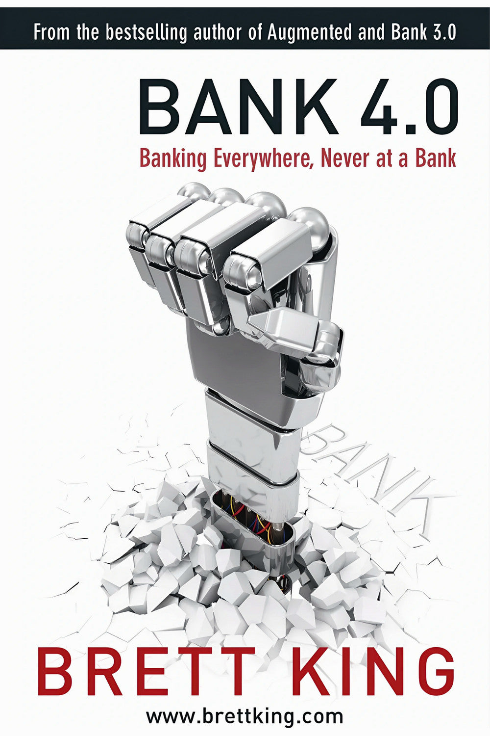 Bank 4.0: Banking Everywhere, Never at a Bank by Brett King