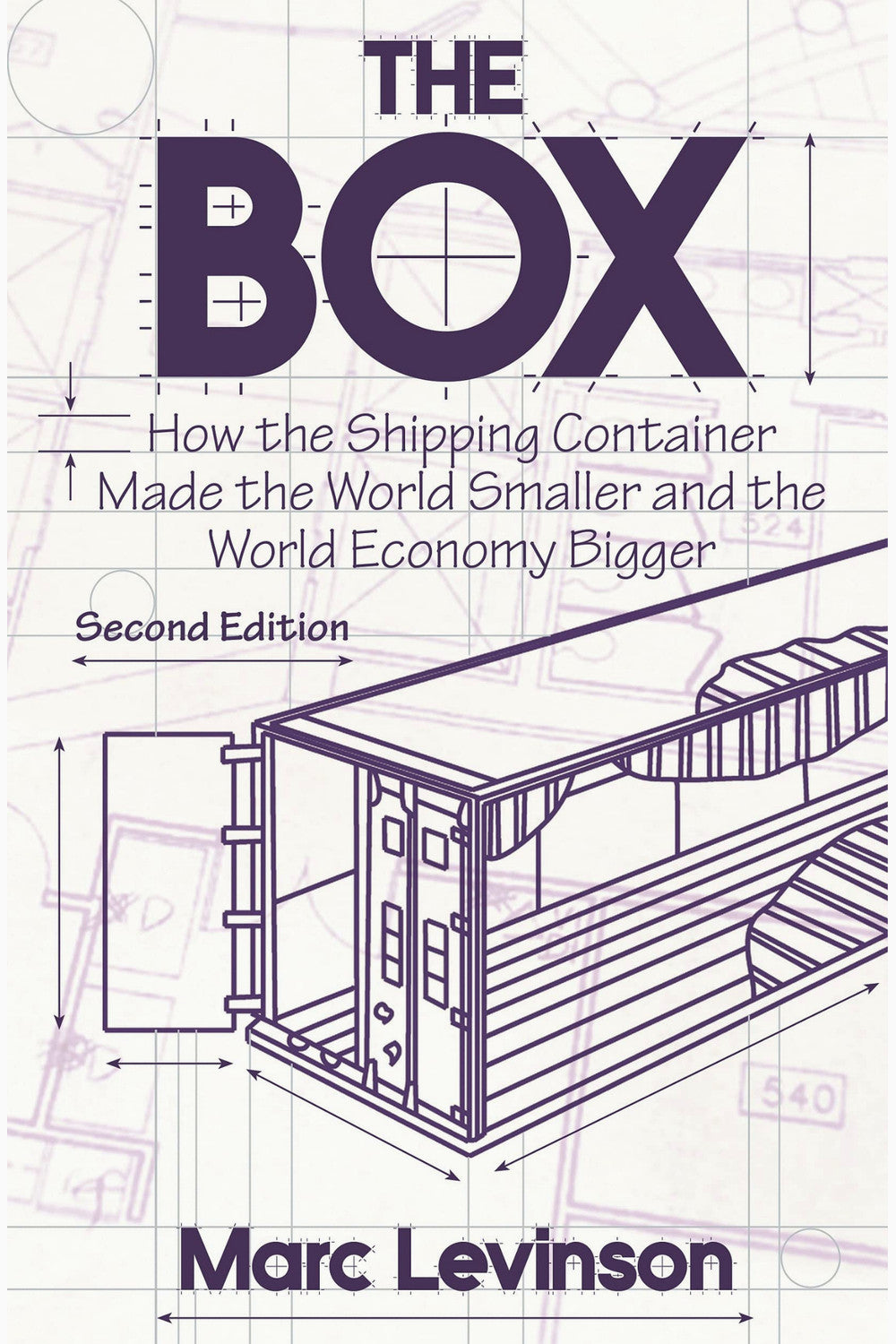 The Box How the Shipping Container Made the World Smaller and the World Economy Bigger by Marc Levinson