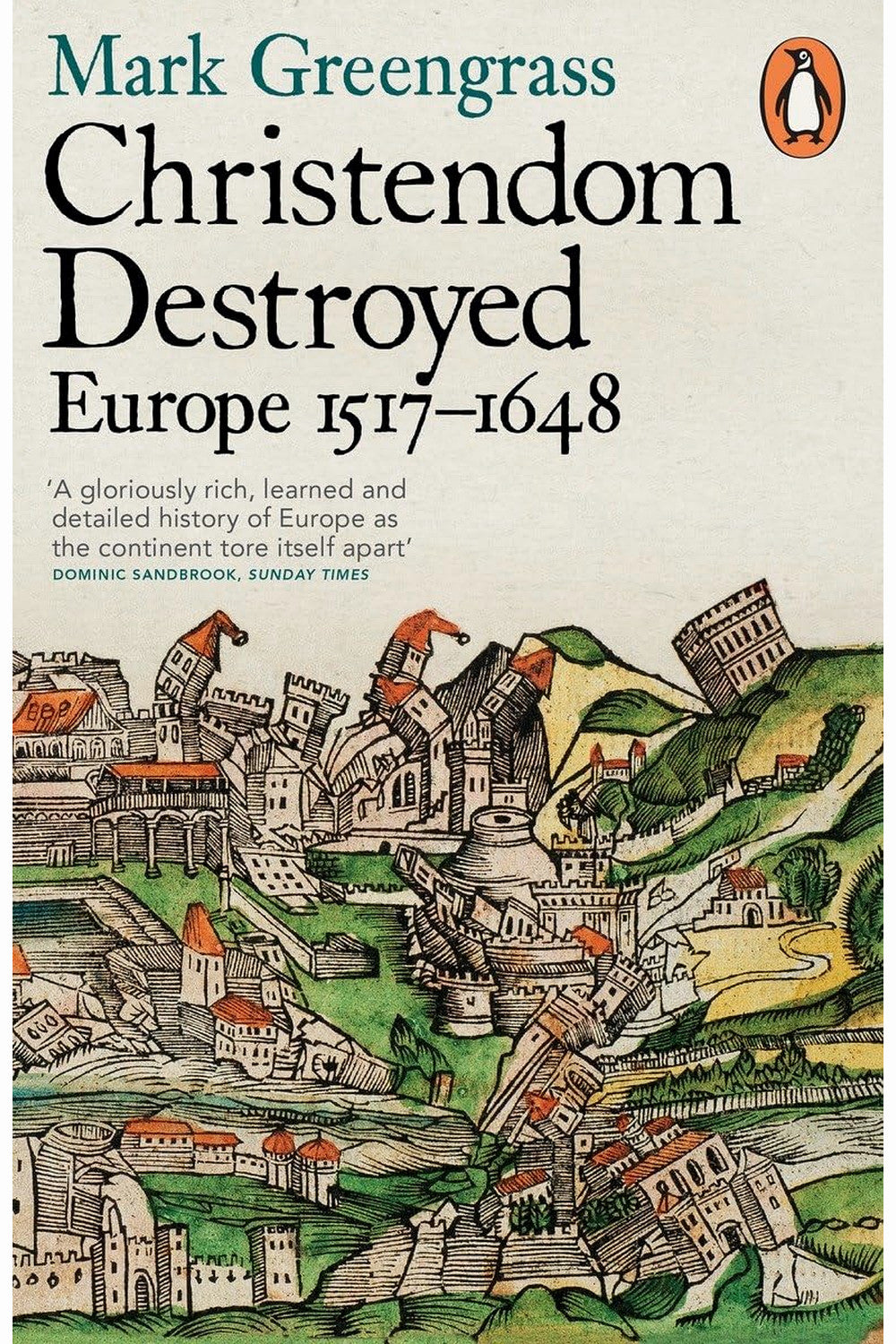 Christendom Destroyed: Europe 1517-1648 by Mark Greengrass