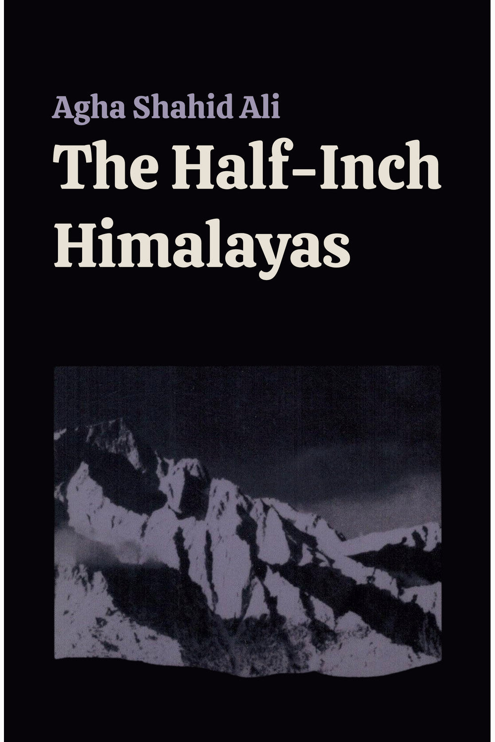 The Half-Inch Himalayas by Agha Shahid Ali