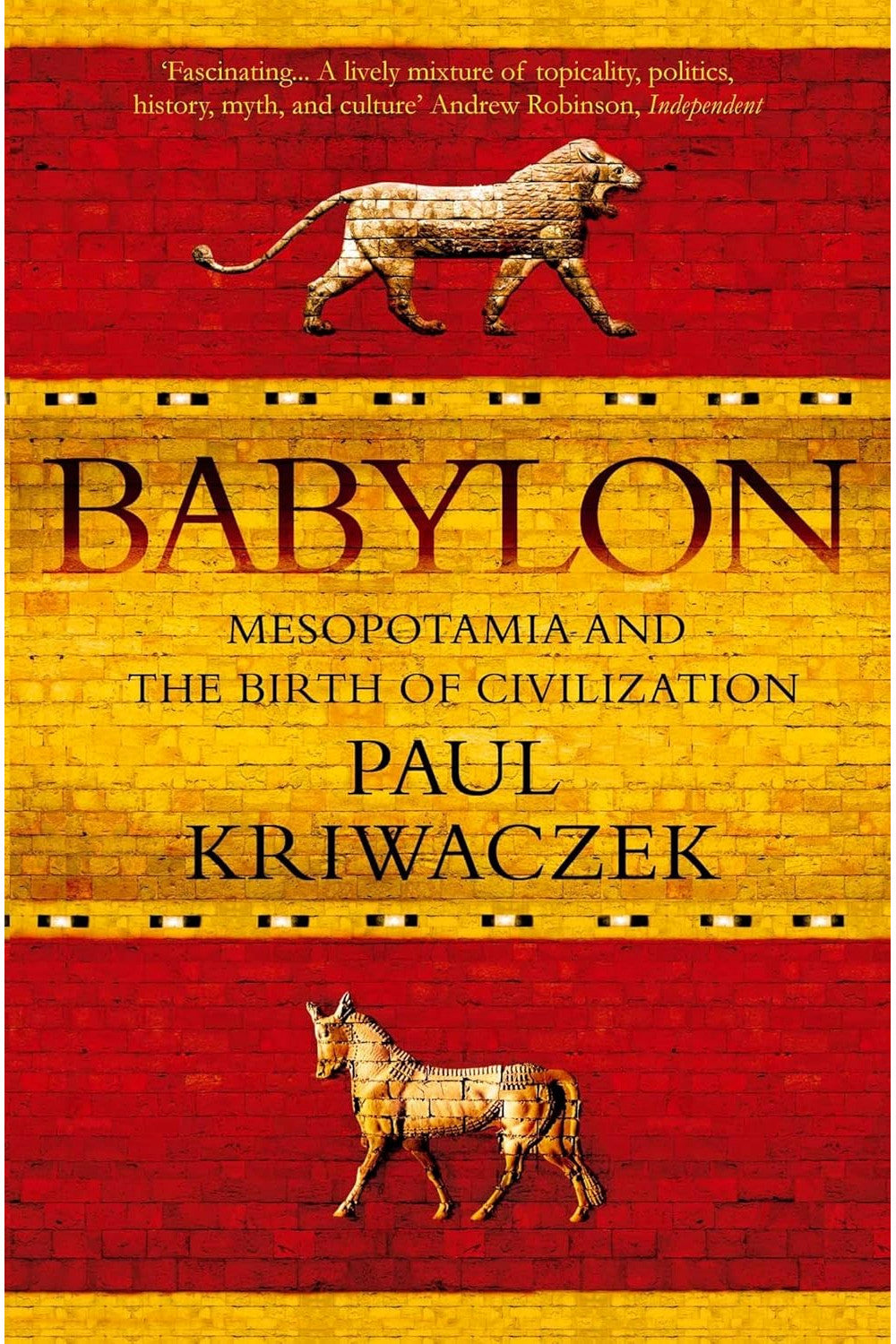Babylon: Mesopotamia and the Birth of Civilization by Paul Kriwaczek