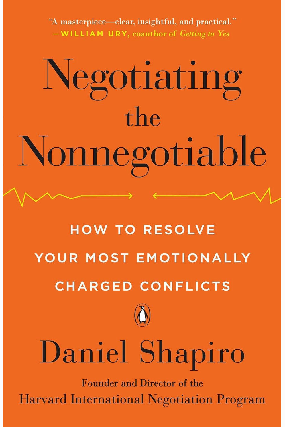 Negotiating the Nonnegotiable: How to Resolve Your Most Emotionally Charged Conflicts by Daniel Shapiro