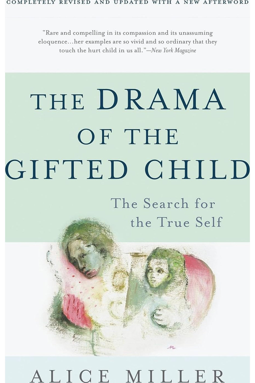 The Drama of the Gifted Child: The Search for the True Self by Alice Miller