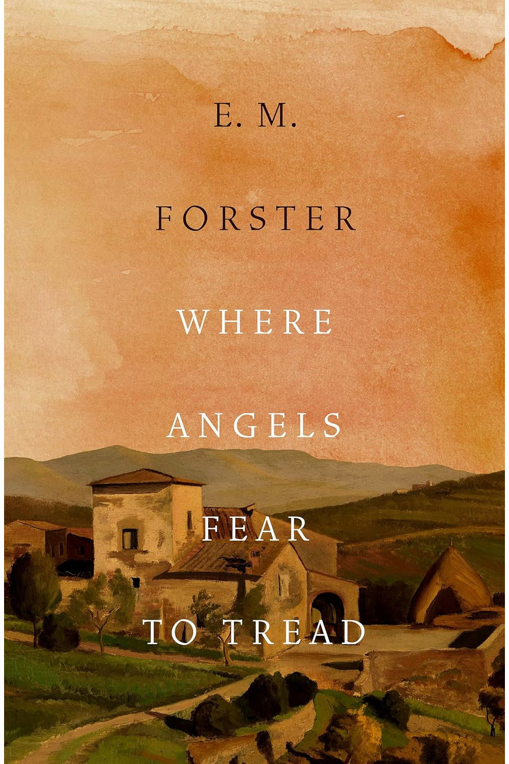 Where Angels Fear to Tread by E. M. Forster