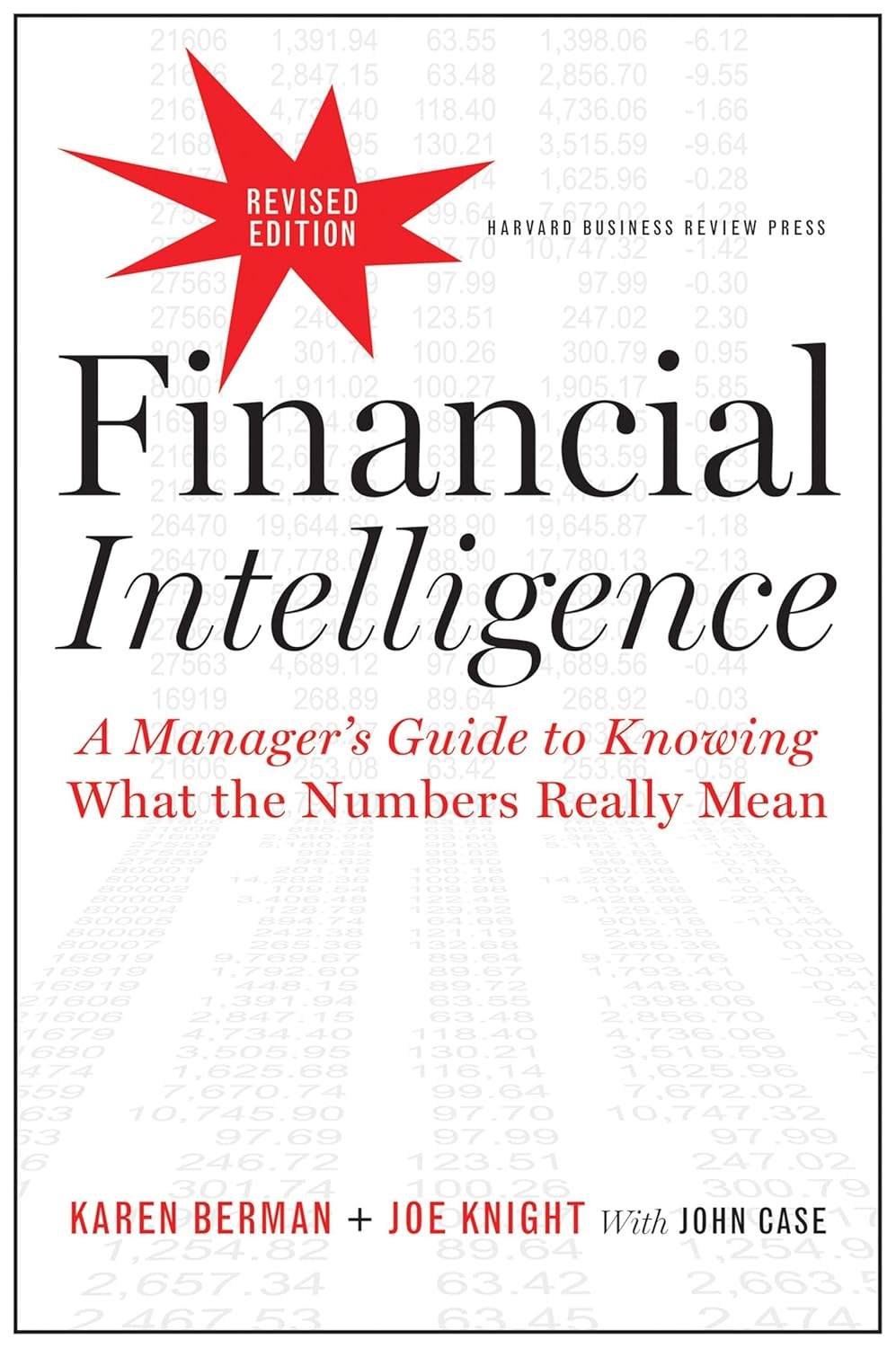 Financial Intelligence: A Manager’s Guide to Knowing What the Numbers Really Mean by Karen Berman, Joe Knight, and John Case