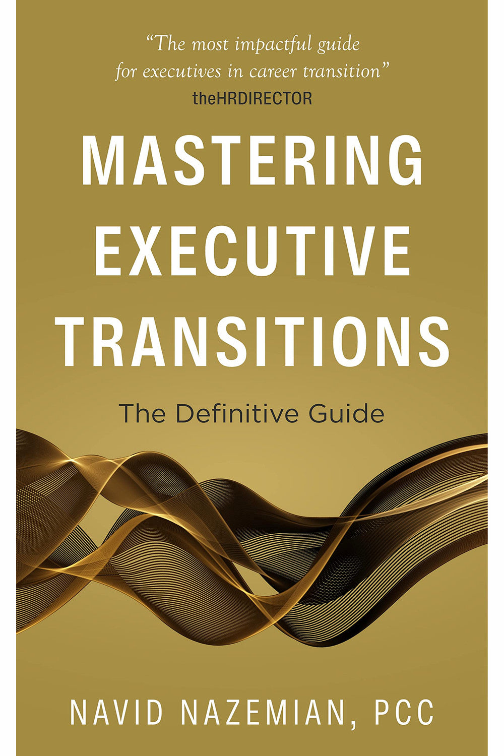 Mastering Executive Transitions: The Definitive Guide by Navid Nazemian