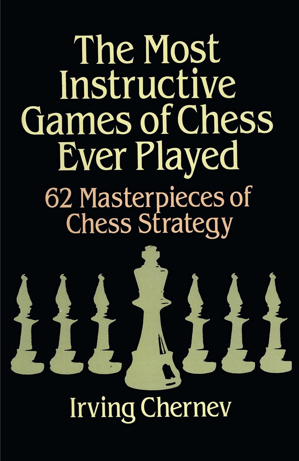 The Most Instructive Games of Chess Ever Played by Irving Chernev