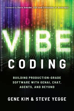Vibe Coding by Gene Kim Steve Yegge