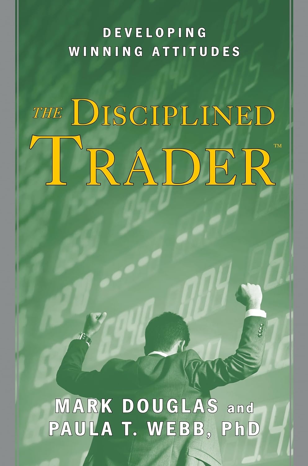 The Disciplined Trader Developing Winning Attitudes by Mark Douglas
