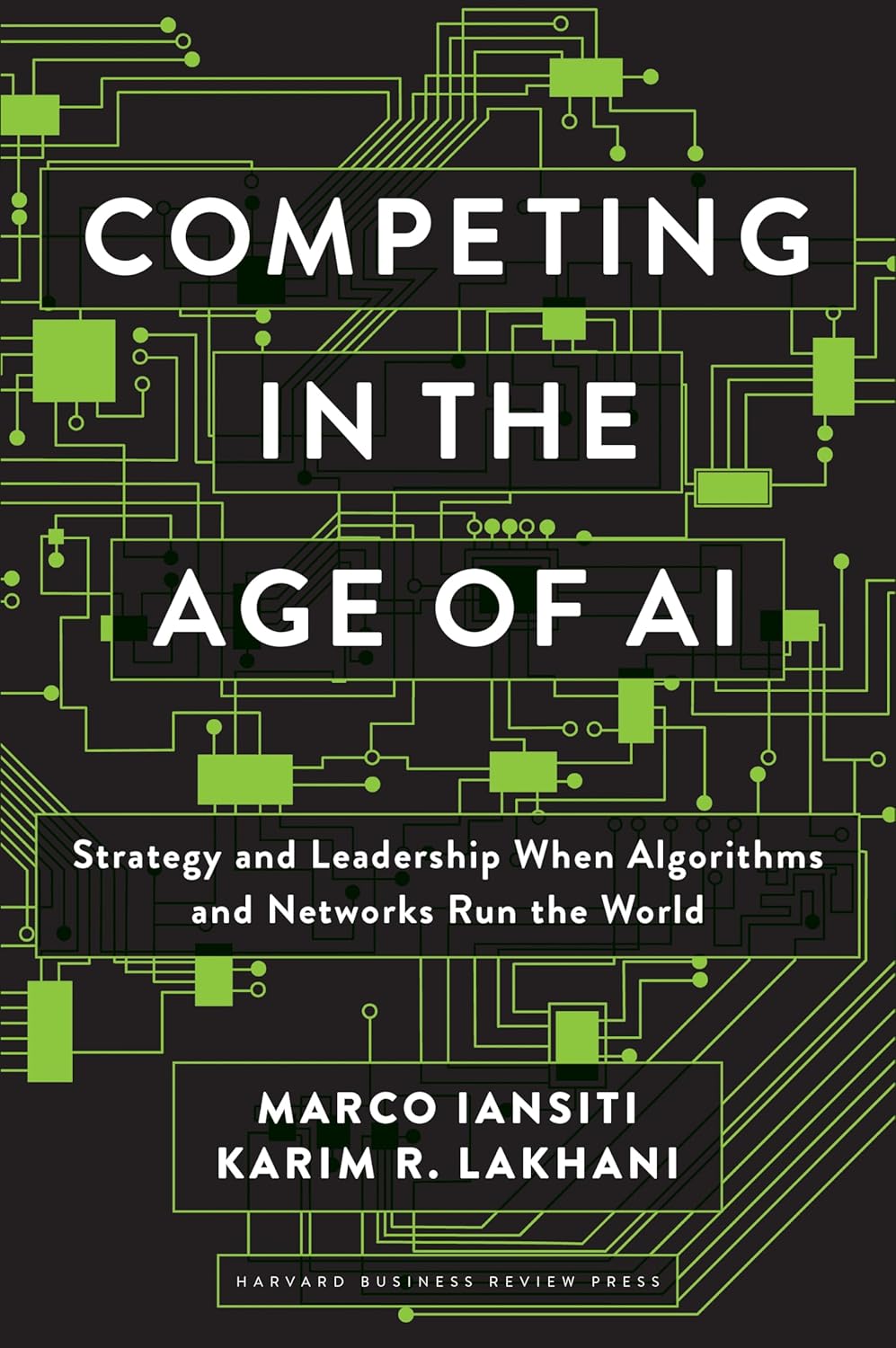 Competing in the Age of AI by Marco Iansiti & Karim R. Lakhani