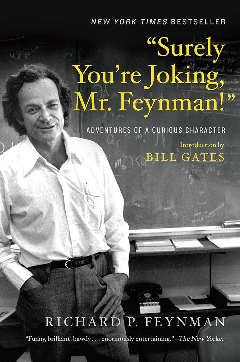 "Surely You're Joking, Mr. Feynman!" by Richard P. Feynman