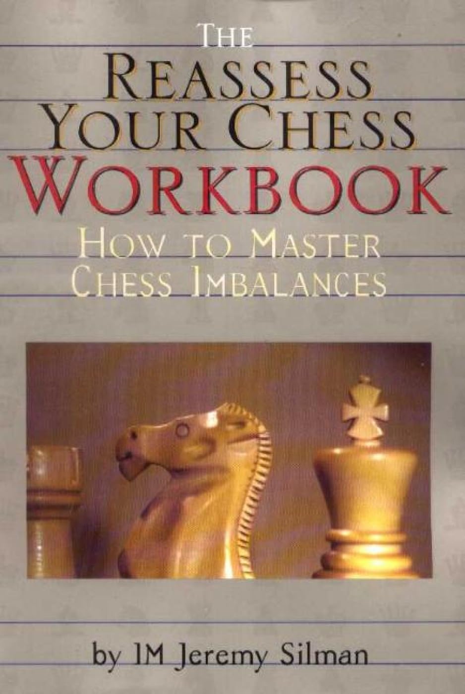 The Reassess Your Chess Workbook by IM Jeremy Silman