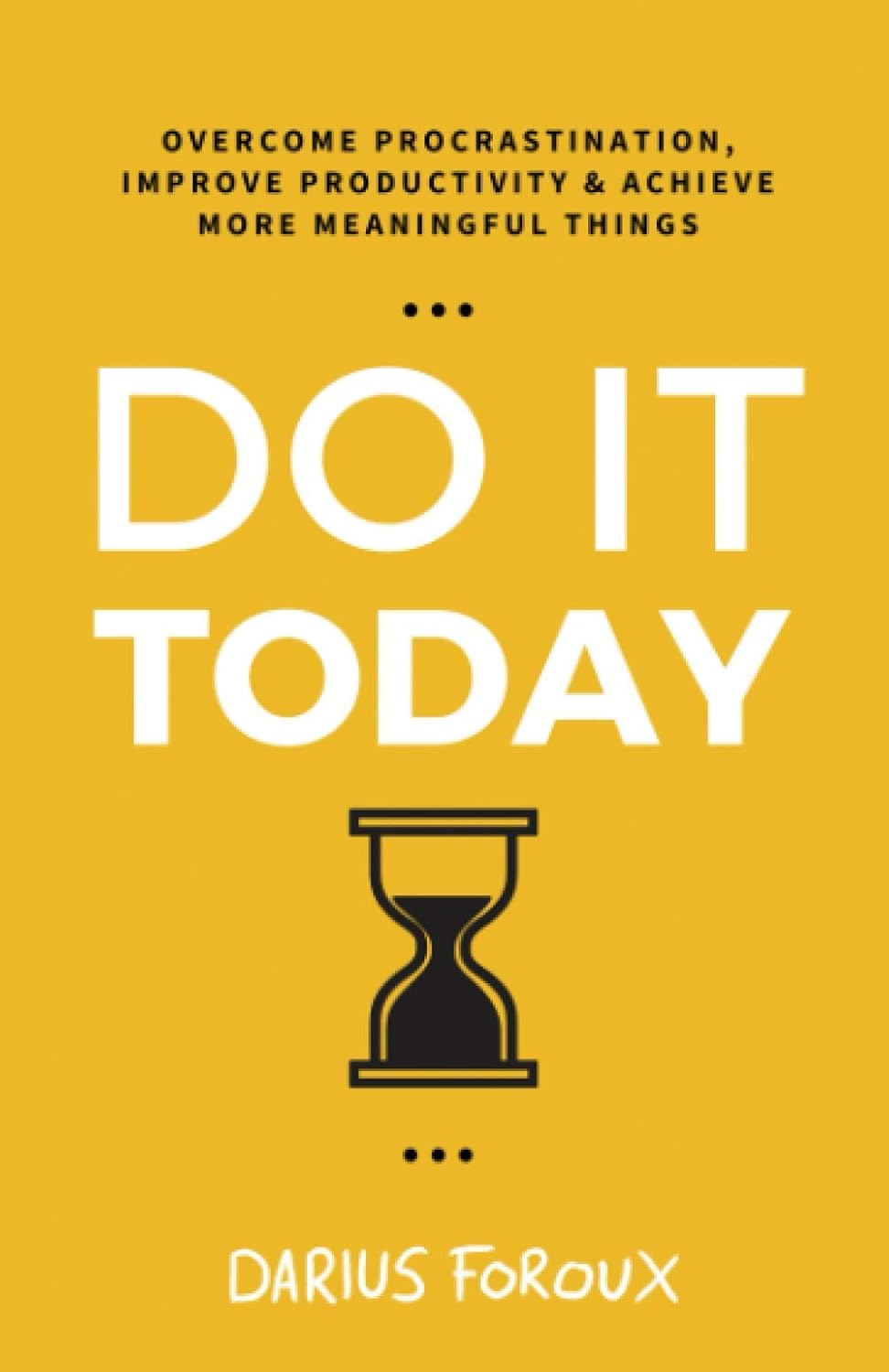 Do It Today by Darius Foroux
