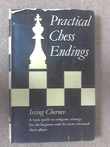 Practical Chess Endings by Irving Chernev