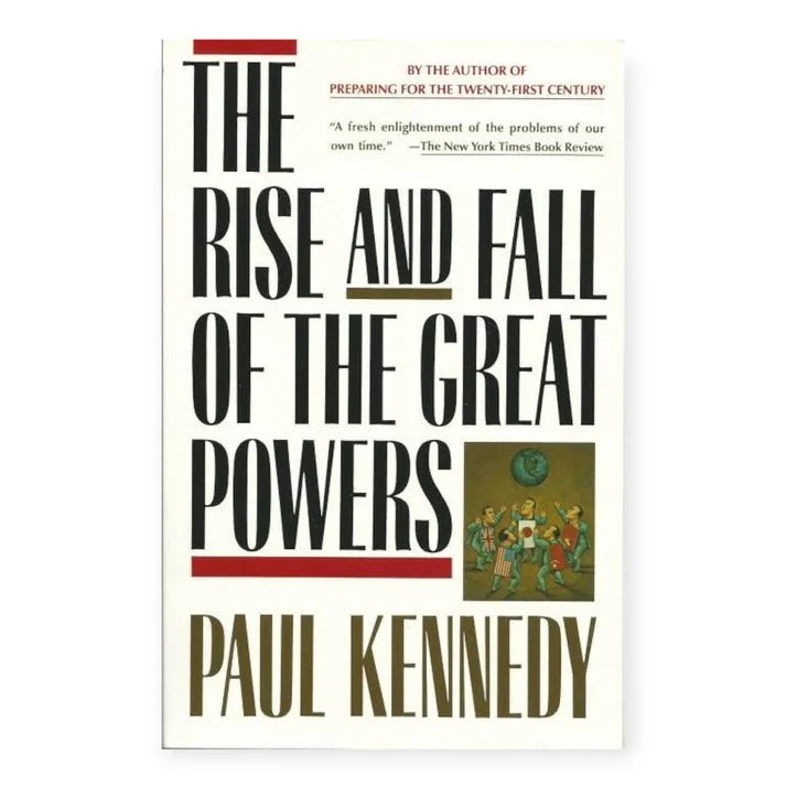 The Rise and Fall of the Great Powers by Paul Kennedy